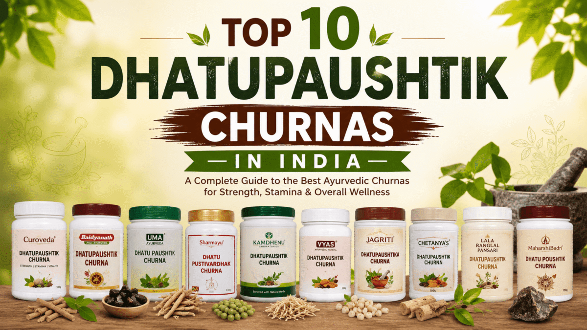 Top 10 Dhatupaushtik Churnas in India